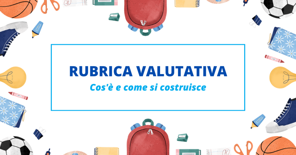 Rubrica Valutativa A Cosa Serve E Come Si Costruisce