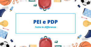 Scopri di più sull'articolo Differenza tra PEI e PDP: la guida definitiva