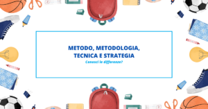 Scopri di più sull'articolo Differenza tra metodo, metodologia, tecnica e strategia didattica