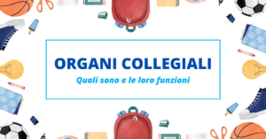 Scopri di più sull'articolo Organi collegiali: composizione, compiti e funzioni