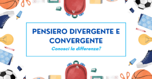 Scopri di più sull'articolo Pensiero divergente e convergente: conosci la differenza?